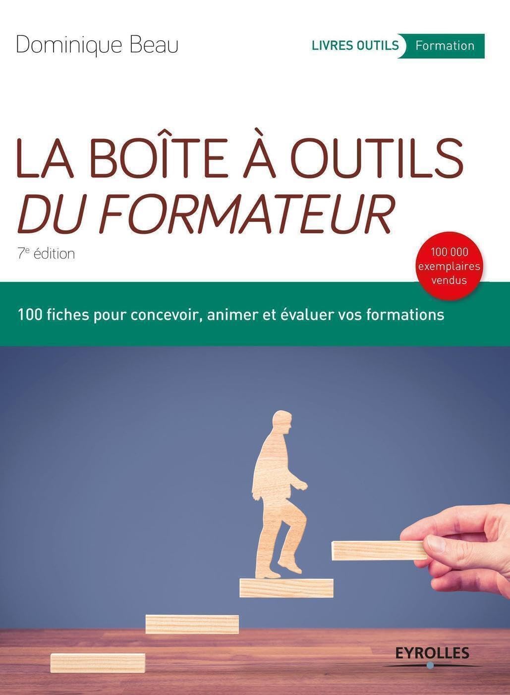 La boîte à outils du formateur: 100 fiches pour concevoir, animer et évaluer vos formations 9782212562996