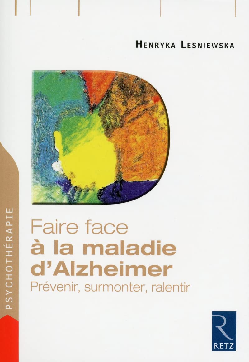 Faire face à la maladie d'Alzheimer: Prévenir, surmonter, ralentir 9782725632377