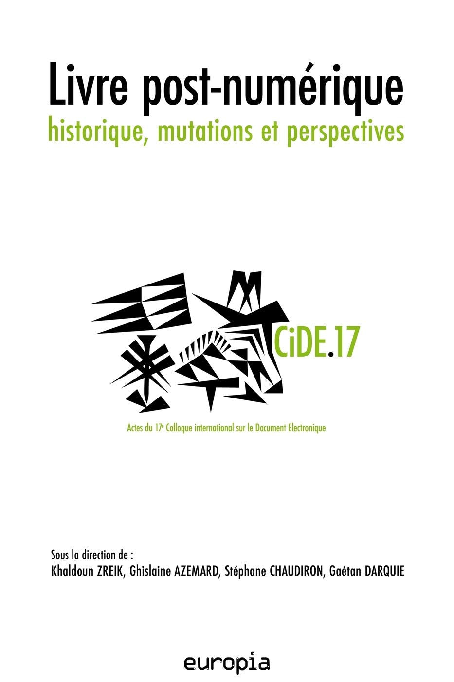 Livre Post-Numerique : Historique, Mutations et Perspectives. Actes d U 17e Colloque International S 9791090094192