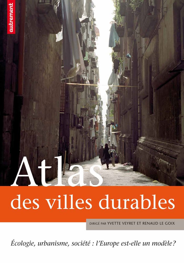 Atlas des villes durables: Écologie, urbanisme, société : l'Europe est-elle un modèle ? 9782746730311