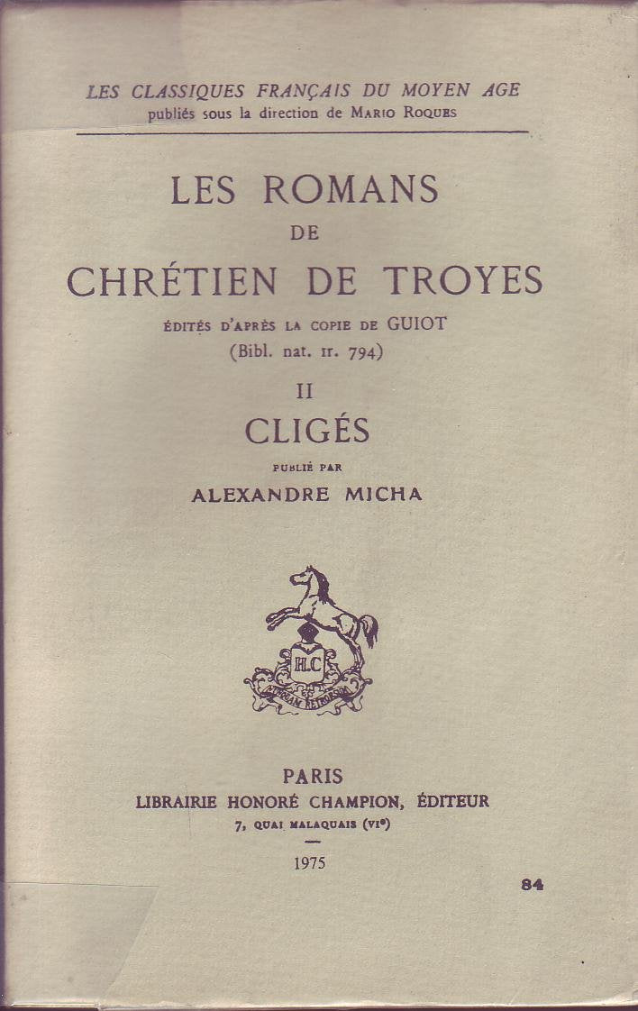 Les Romans De Chrétien De Troyes 2- Cligés Publié Par Alexandre Micha 