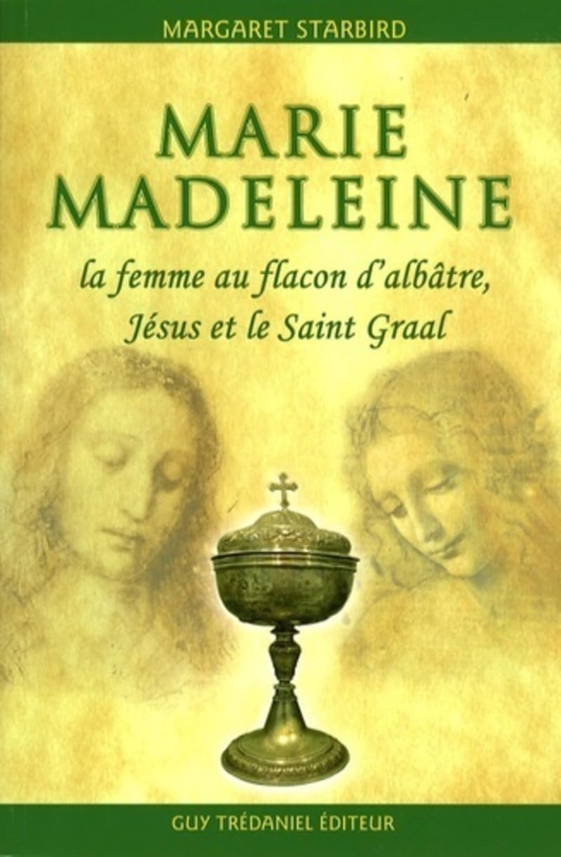 Marie-Madeleine - La femme au flacon d'albâtre, Jésus et le Saint Graal 9782844458650