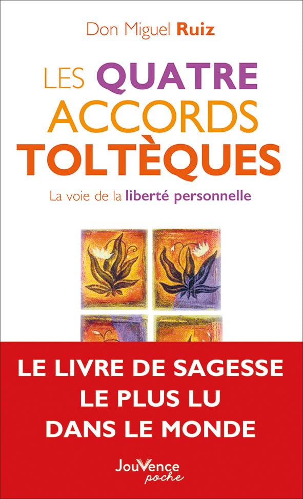 Les quatre accords toltèques: La voie de la liberté personnelle 9782889116546