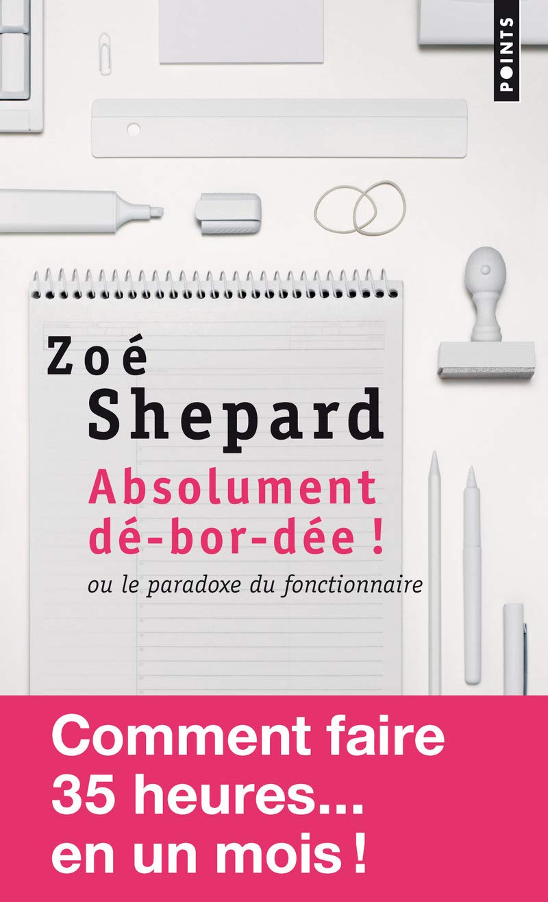 Absolument dé-bor-dée !: ou le paradoxe du fonctionnaire 9782757822586