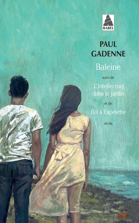 Baleine, suivi de L'intellectuel dans le jardin et de Bal à Espelette 9782868699374