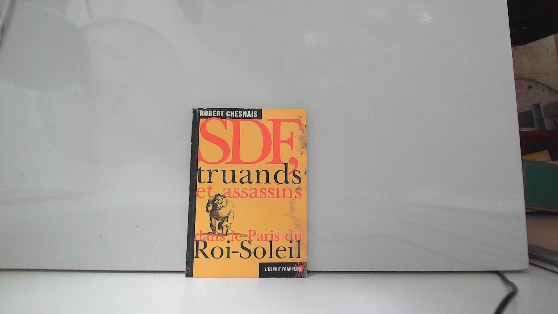 SDF, truands et assassins dans le Paris du Roi-Soleil 9782844050243