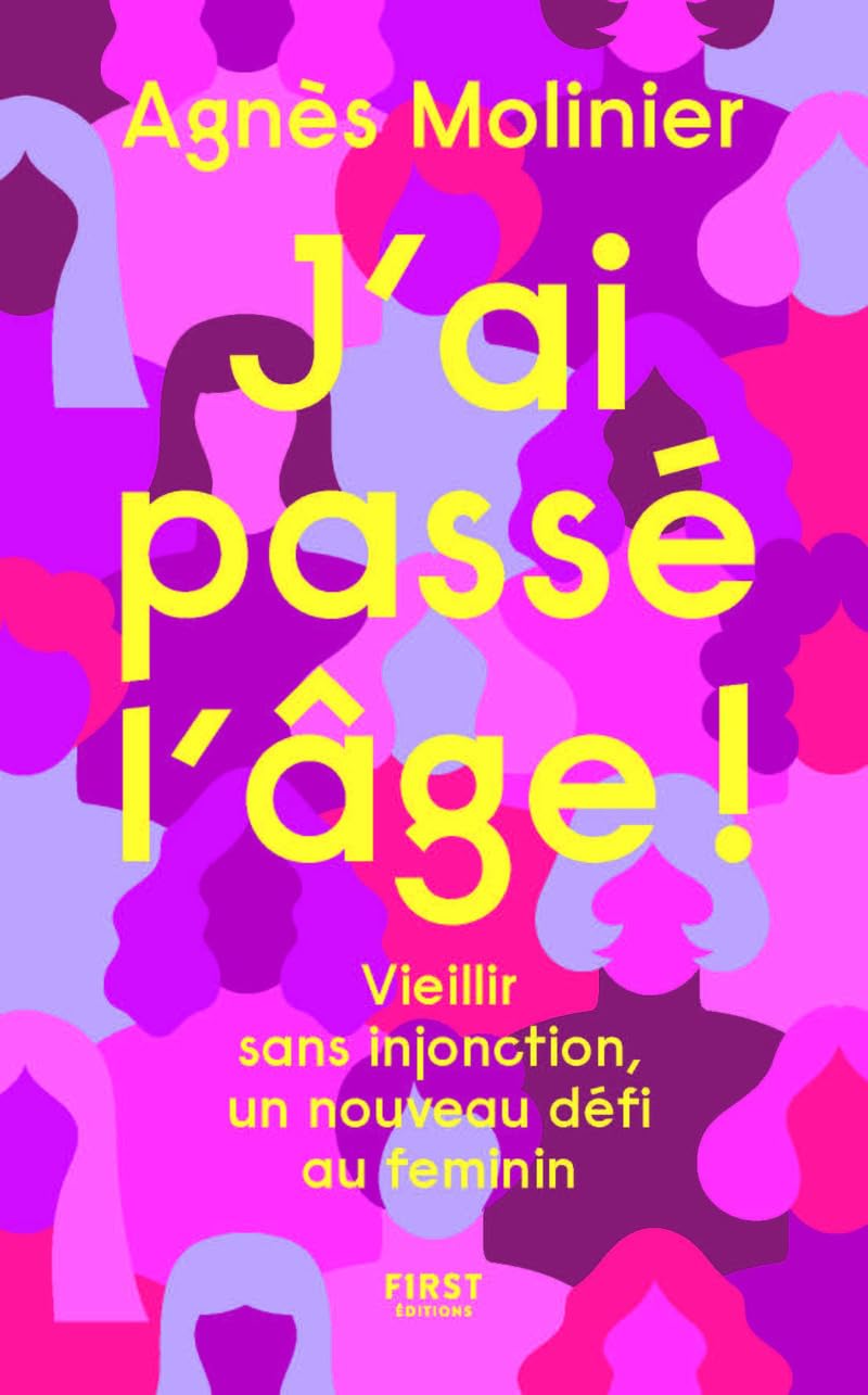 J'ai passé l'âge !: Vieillir sans injonction, un nouveau défi au féminin 9782412102398