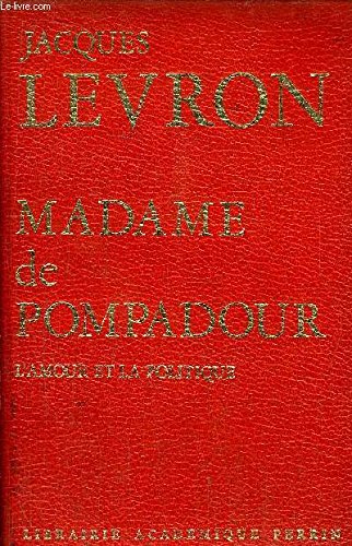Madame de Pompadour. L'amour et la politique. 1974. Reliure de l'éditeur. 343 pages. (Histoire, Louis XV, Madame de Pompadour) 