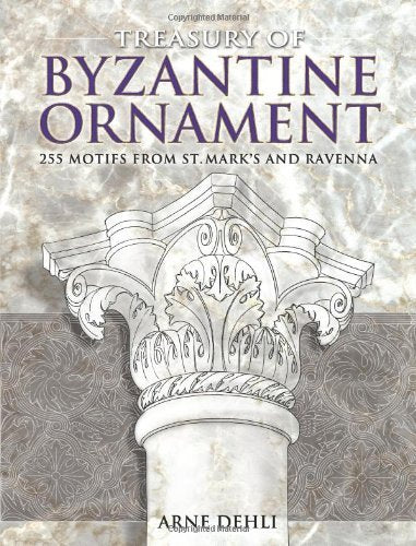 Treasury of Byzantine Ornament: 255 Motifs from St. Mark's And Ravenna 9780486444277