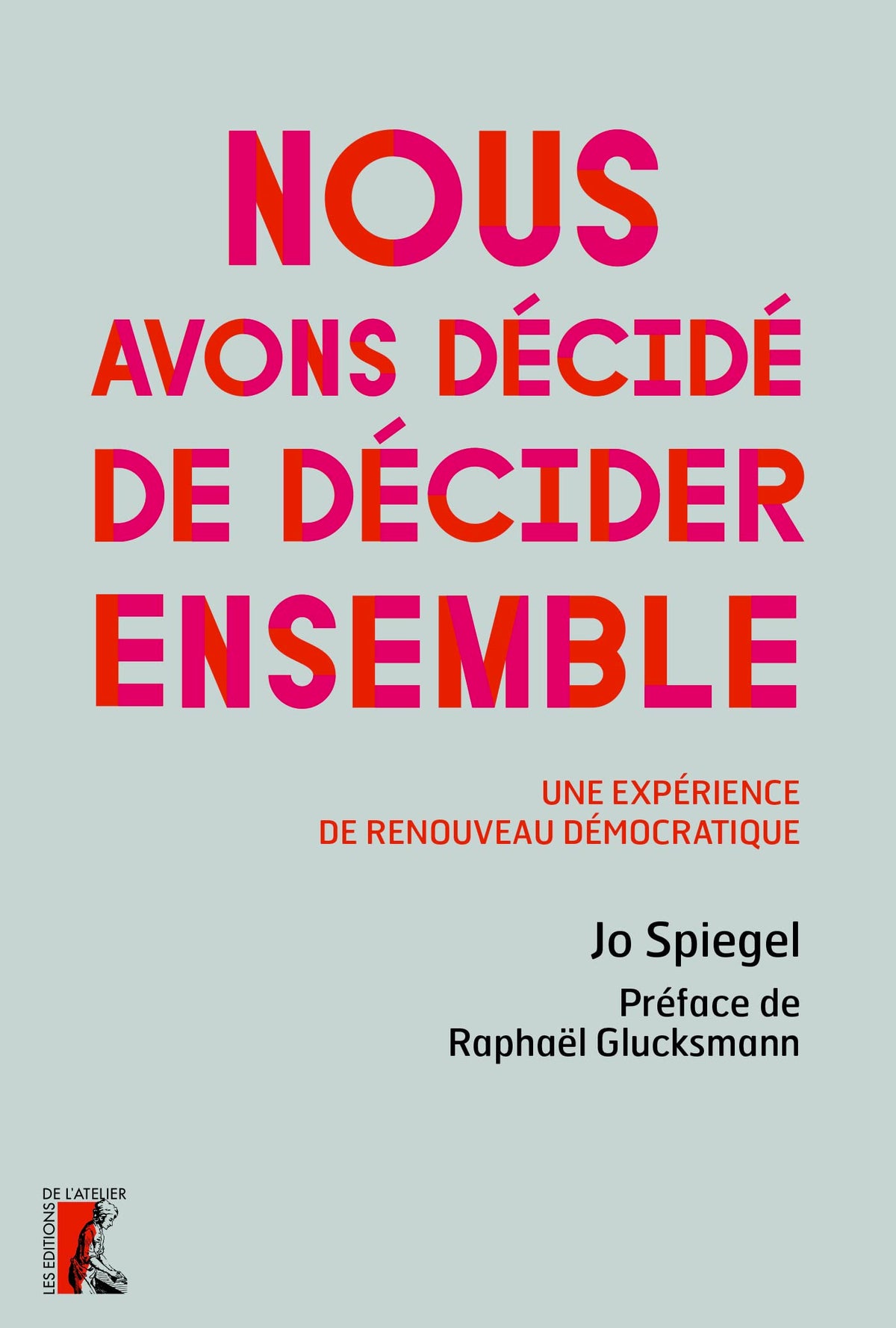 Nous avons décidé de décider ensemble: Une expérience de renouveau démocratique 9782708253520