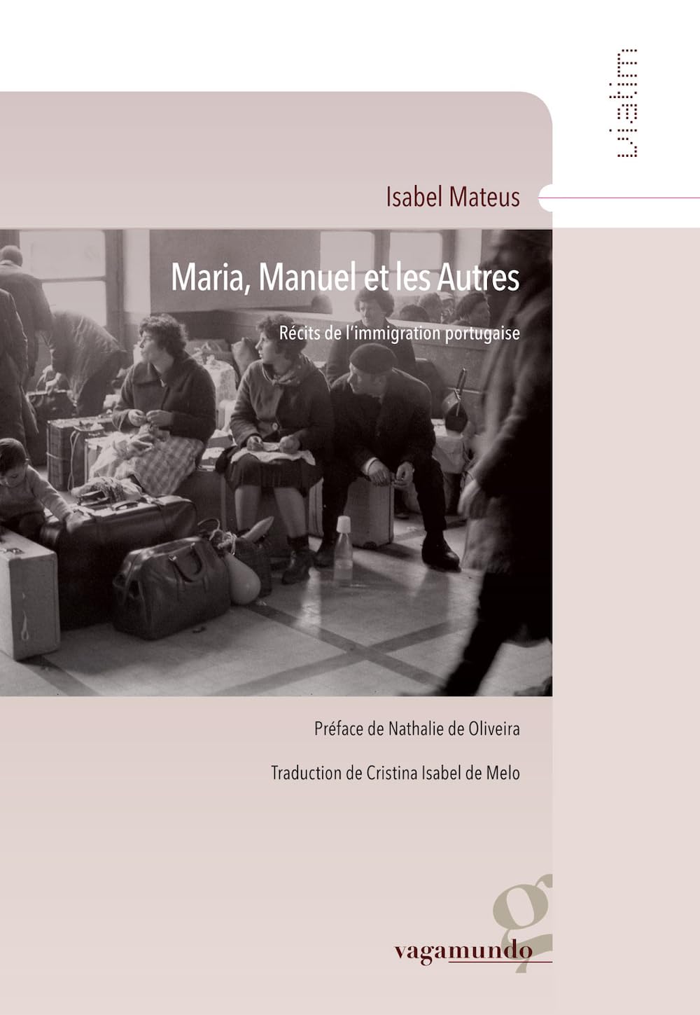 Maria, Manuel et les autres : Récits de l immigration portugaise 9782953622881