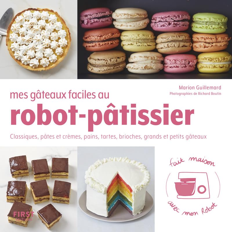 Mes gâteaux faciles au robot pâtissier - Classiques, pâtes et crèmes, pains, tartes, brioches, grands et petits gâteaux 9782412050880