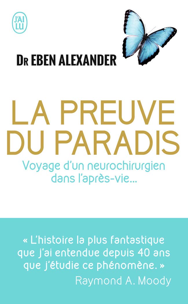 La preuve du Paradis: Voyage d’un neurochirurgien dans l’après-vie… 9782290098479