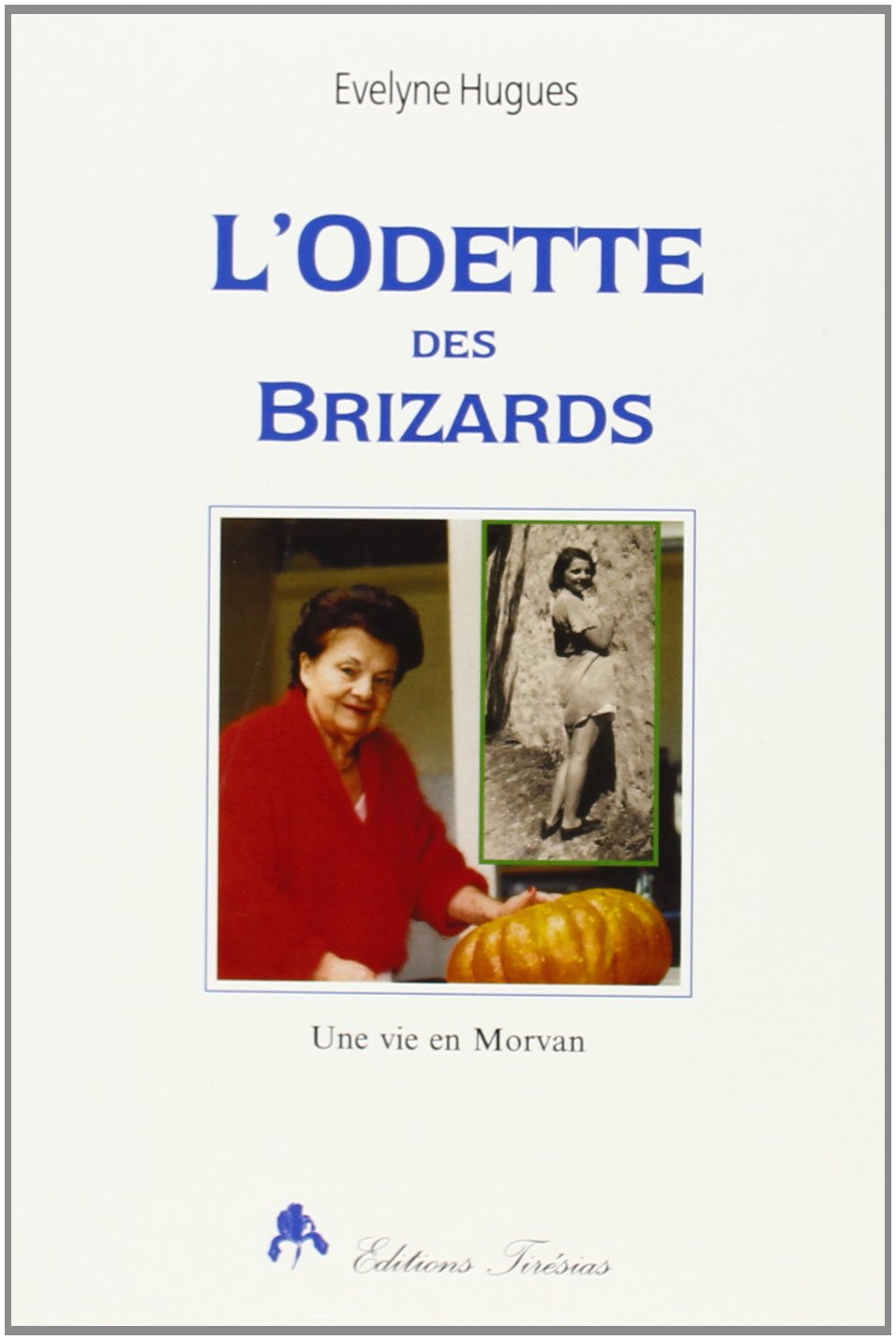L'Odette des Brizards : Une vie en Morvan 9782908527506