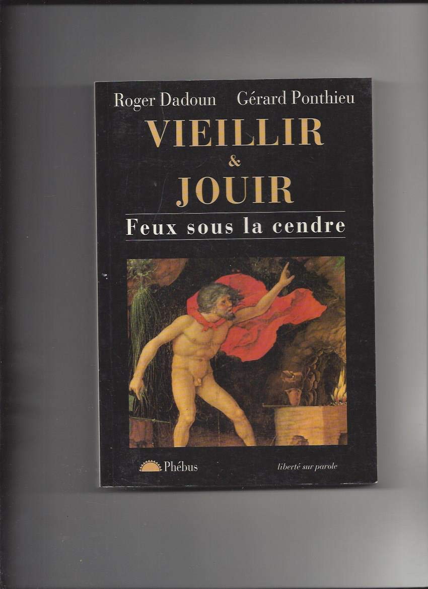 VIEILLIR ET JOUIR FEUX SOUS LA CENDRE 9782859405847