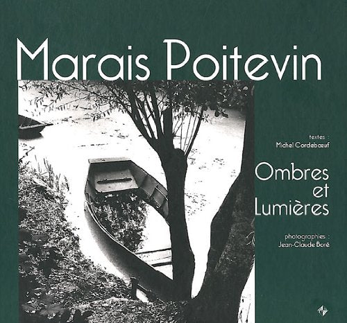Marais Poitevin : Ombres et lumières 9782916757889