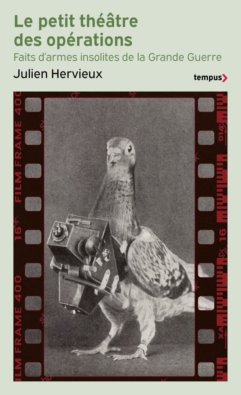 Le petit théâtre des opérations: Faits d'armes insolites de la Grande Guerre 9782262099312