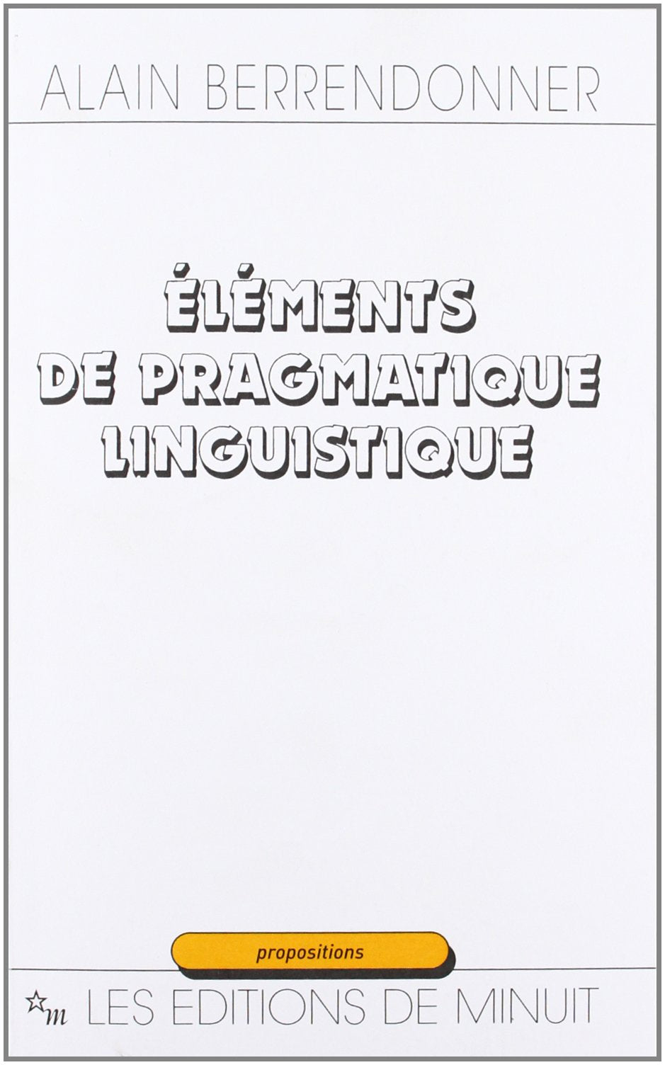 Eléments de pragmatique linguistique 9782707306036