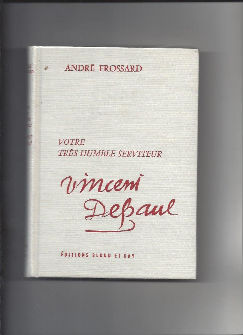 Votre très humble serviteur - Vincent De Paul 