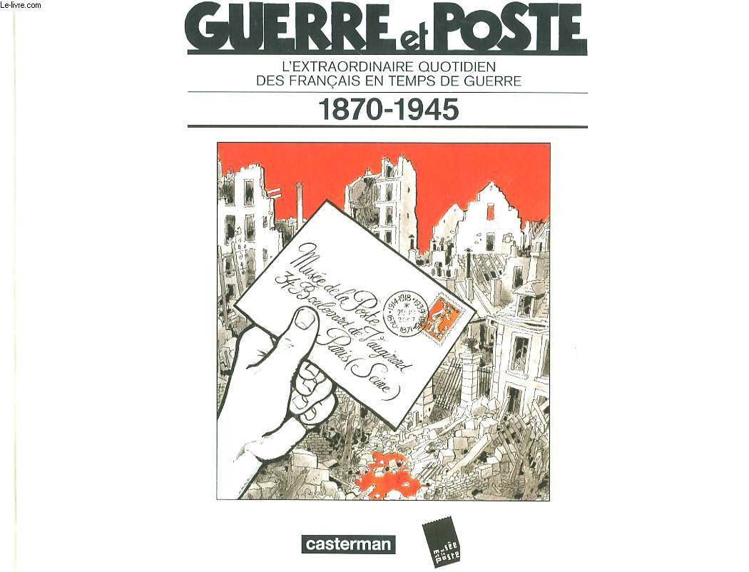 Guerre et Poste: L'extraordinaire quotidien des français en temps de guerre 1870-1945 9782203010208