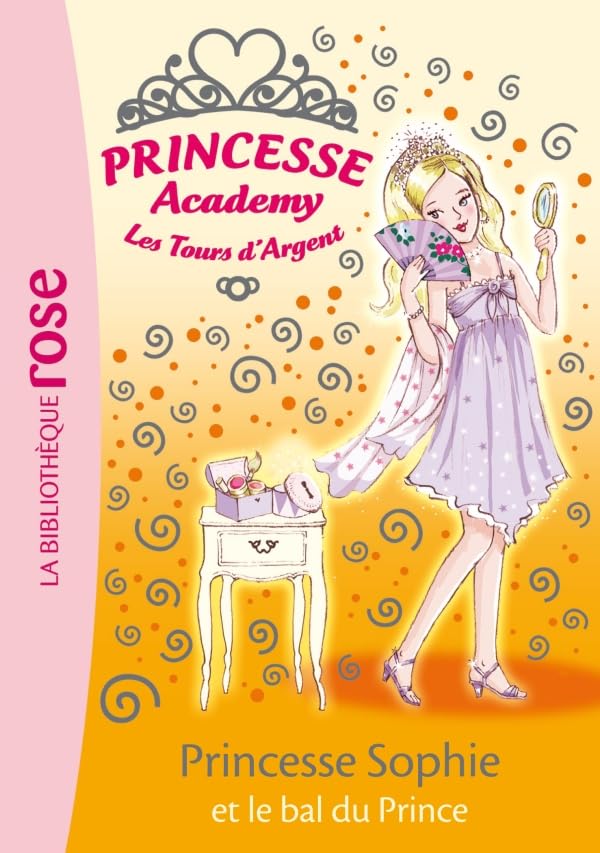 Princesse Academy-Les Tours d'Argent, Tome 11 : Princesse Sophie et le bal du Prince 9782012014688