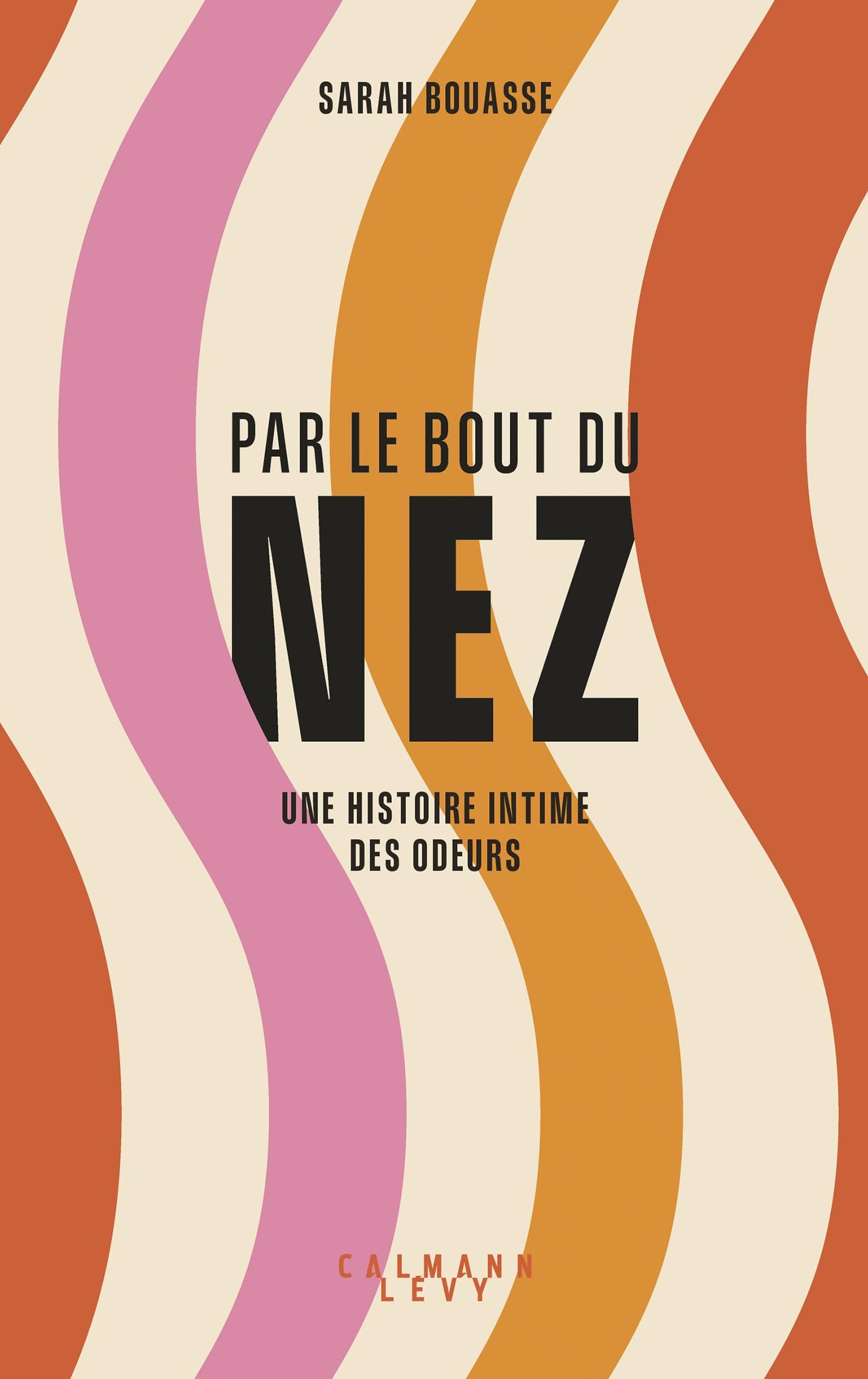 Par le bout du nez: Une histoire intime des odeurs 9782702191620