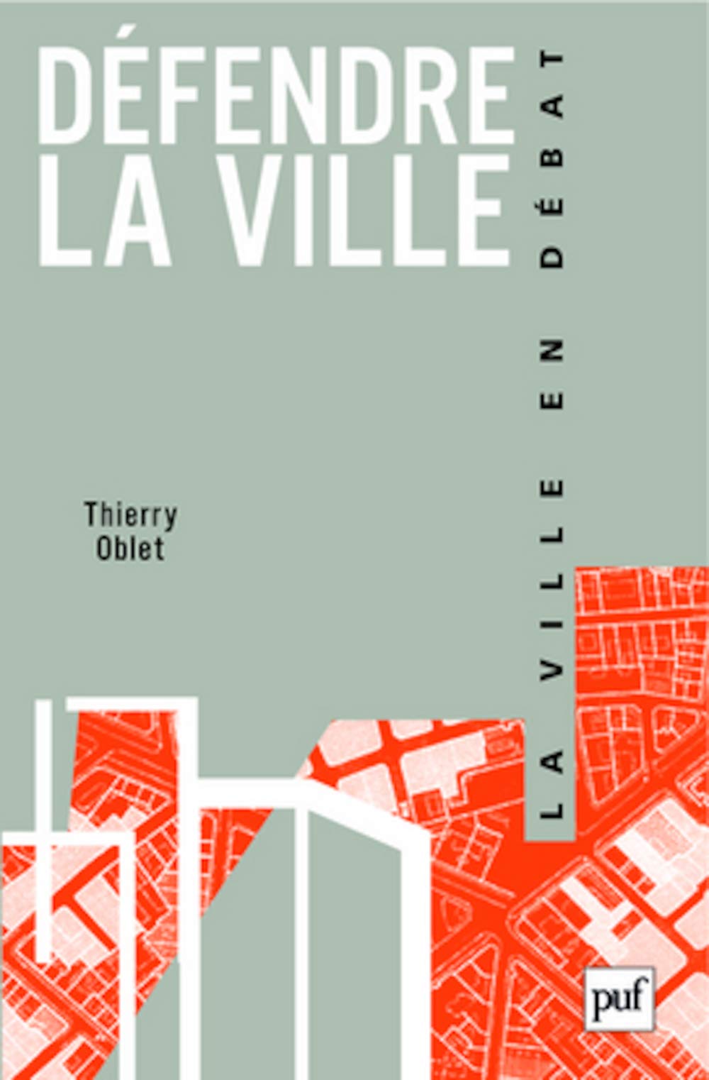 Défendre la ville: La police, l'urbanisme et les habitants 9782130566632