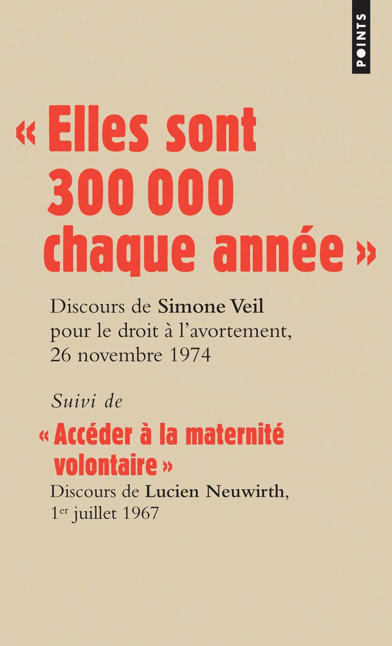 « Elles sont 300 000 chaque année »: Discours de la Ministre Simone Veil pour le droit à lavortement devant lAssemblée nationale, 26 no 9782757814963