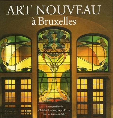 Art Nouveau à Bruxelles: De l'architecture à l'ornementalisme 9782960039443