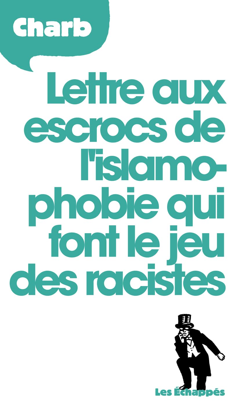 Lettre aux escrocs de l'islamophobie qui font le jeu des racistes 9782357660861