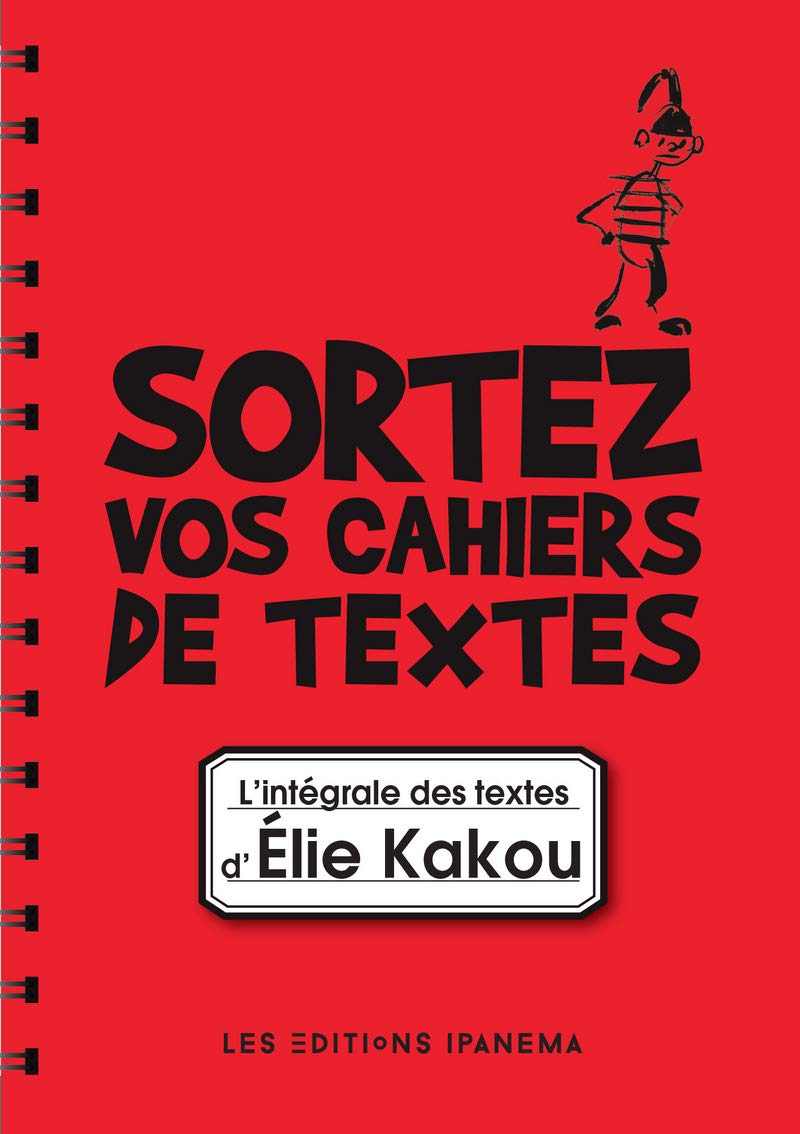 Sortez vos cahiers de textes ! L'intégrale des textes d'Elie Kakou 9782364781047