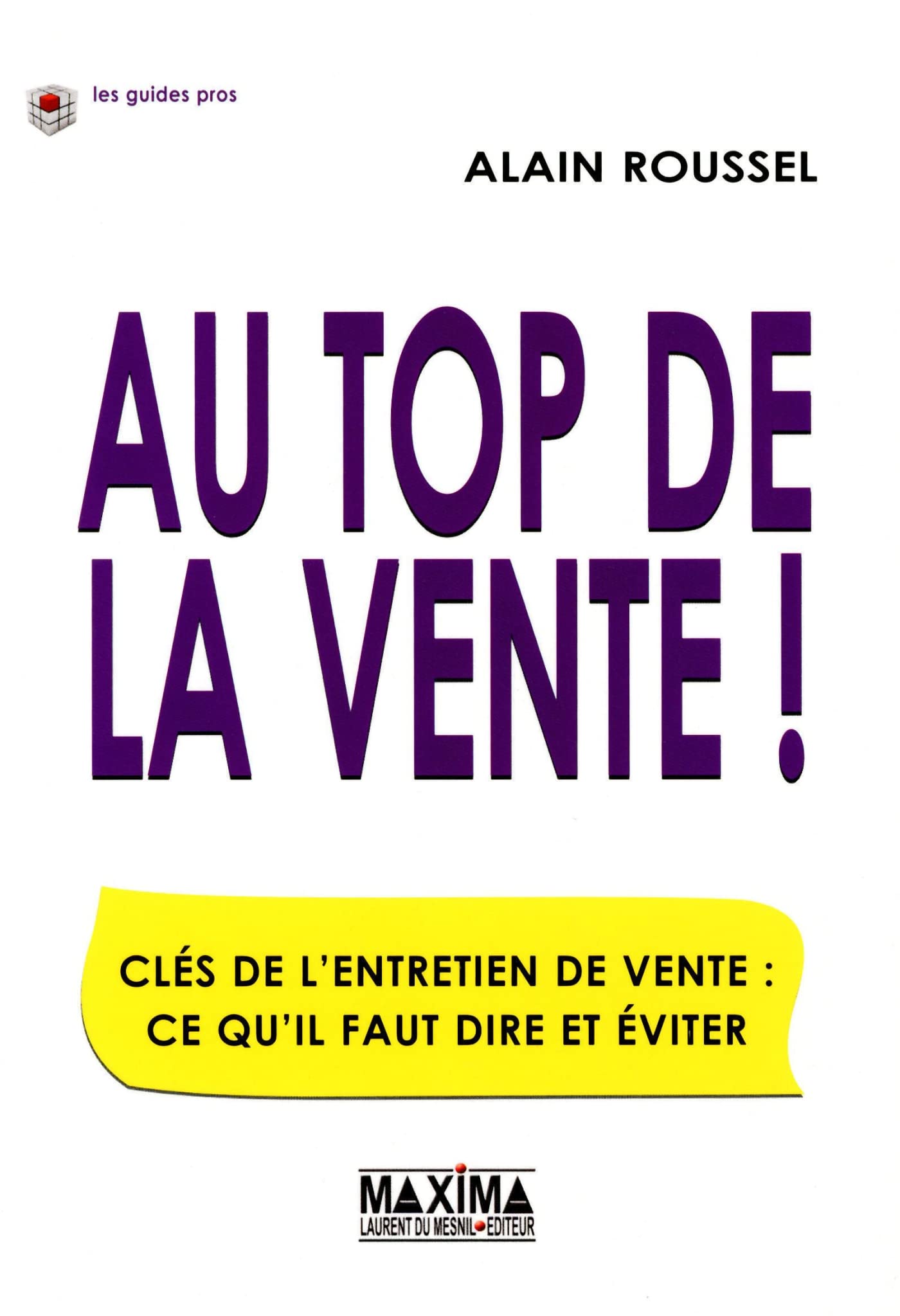 Au top de la vente !: Clés de l'entretien de vente: ce qu'il faut dire et éviter 9782840015925
