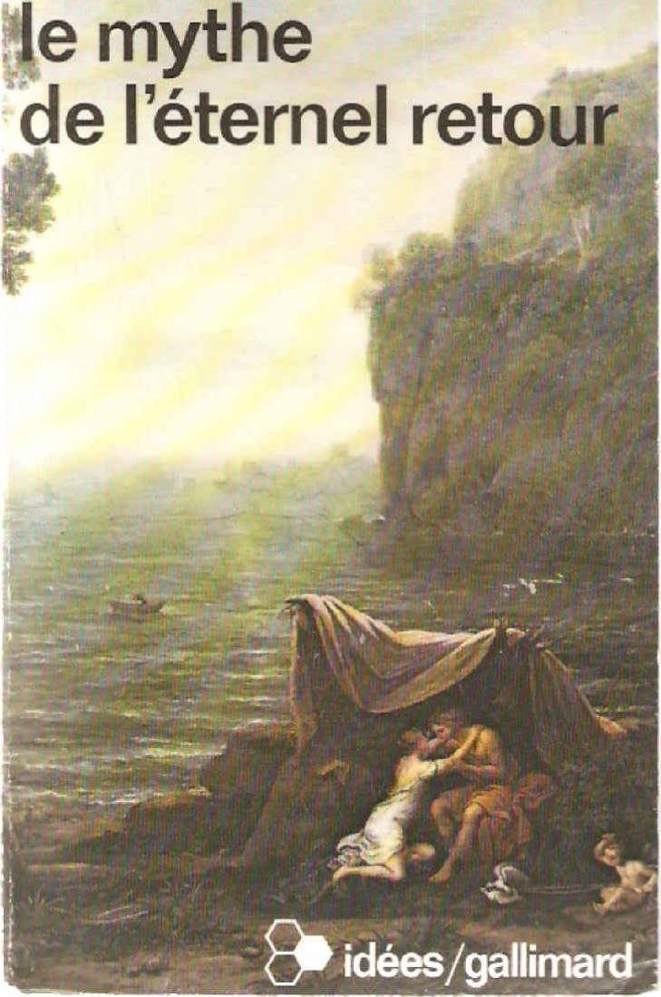 LE MYTHE DE L'ETERNEL RETOUR: ARCHETYPES ET REPETITION 9782070351916