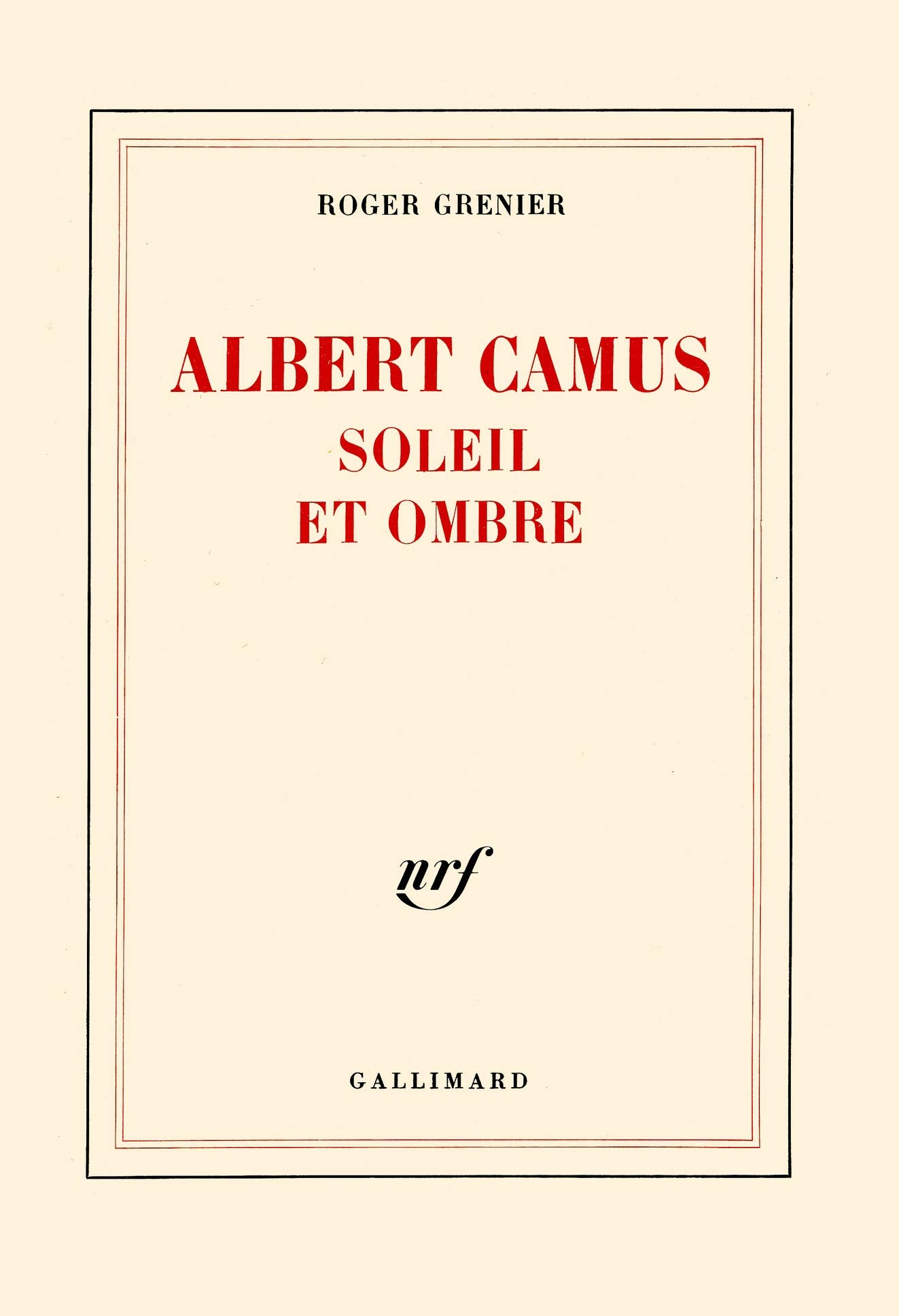 Albert Camus soleil et ombre: Une biographie intellectuelle 9782070708666