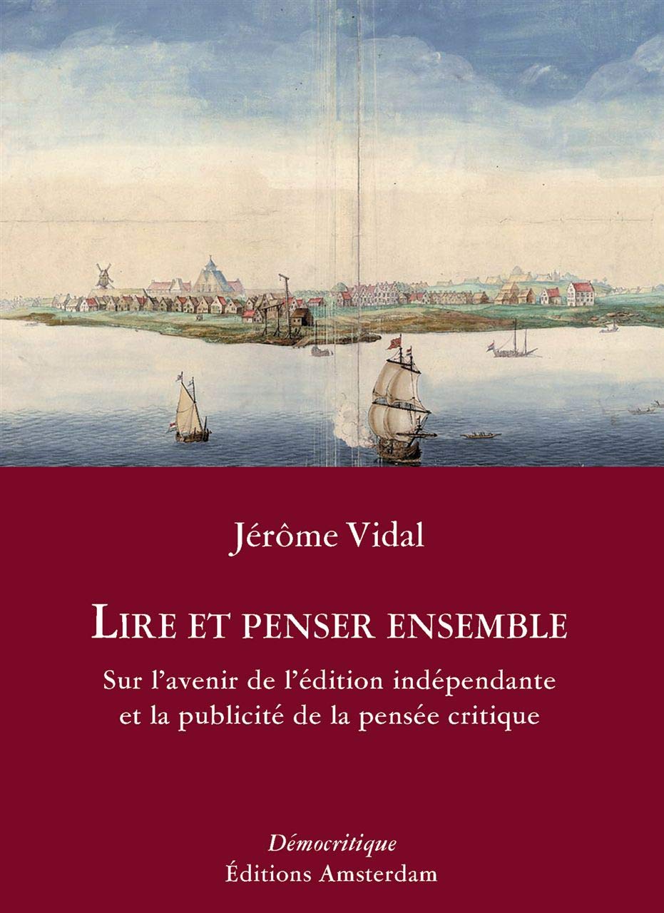 Lire et penser ensemble: Sur l'avenir de l'édition indépendante et la publicité de la pensée critique 9782915547245