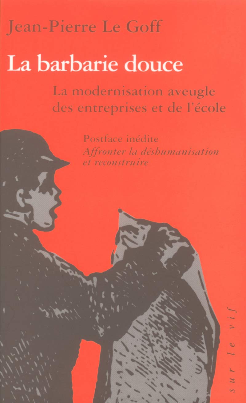 La barbarie douce - La modernisation aveugle des entreprises et de l'école 9782707140616