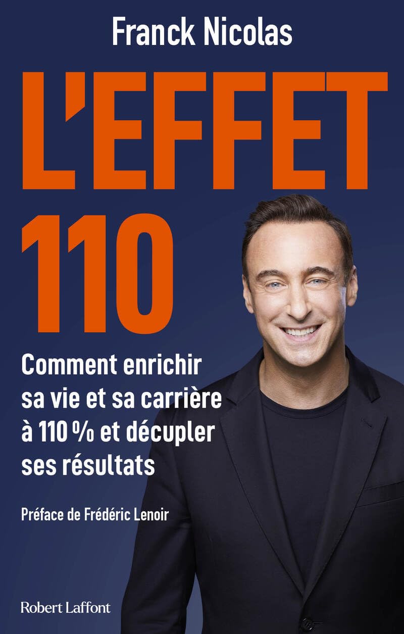 L'effet 110 - Comment enrichir sa vie et sa carrière à 110 % et décupler ses résultats 9782221275481