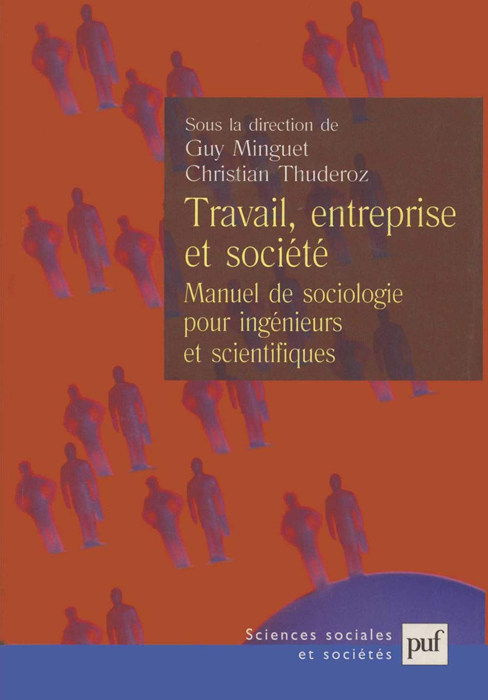 Travail, entreprise et société: Manuel de sociologie pour ingénieurs et scientifiques 9782130539797