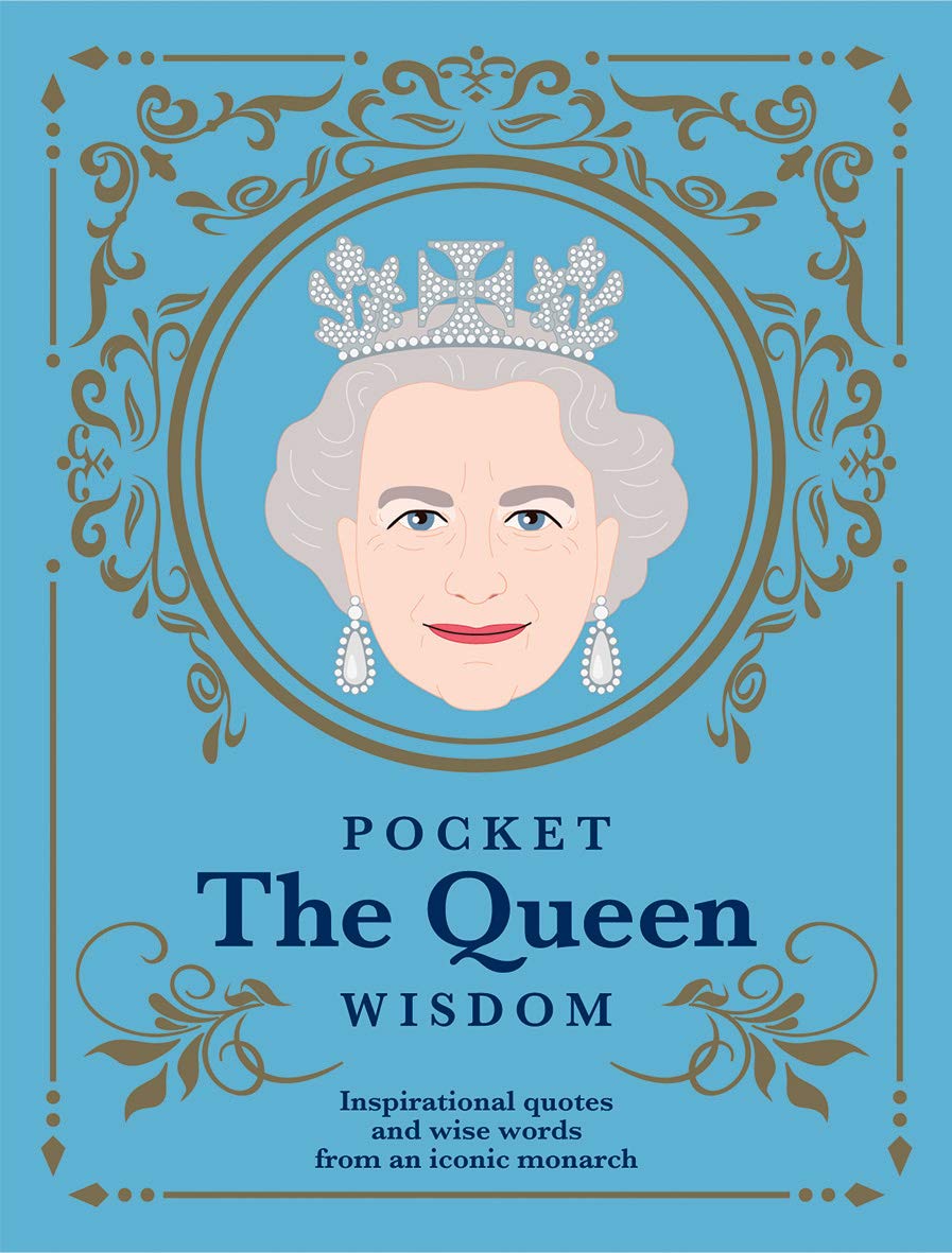 Pocket The Queen Wisdom: Inspirational Quotes and Wise Words From an Iconic Monarch 9781784882259