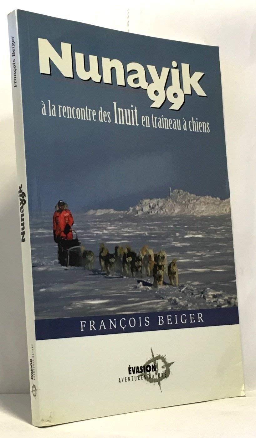 Nunavik 99. A la rencontre des inuit en traineau à chiens 9782980645518