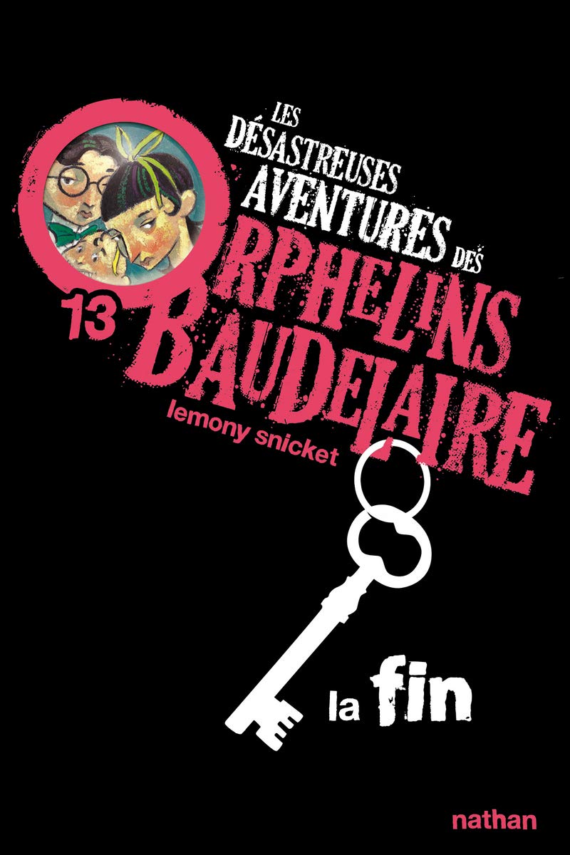 La fin: Les désastreuses aventures des Orphelins Baudelaire, Tome 13 (13) 9782092527313