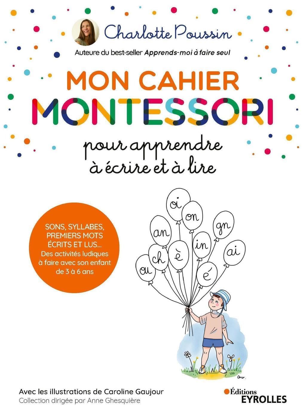 Mon cahier Montessori pour apprendre à écrire et à lire: Sons, syllabes, premiers mots écrits et lus... Des activités ludiques à faire avec son enfant de 3 à 6 ans 9782212571738