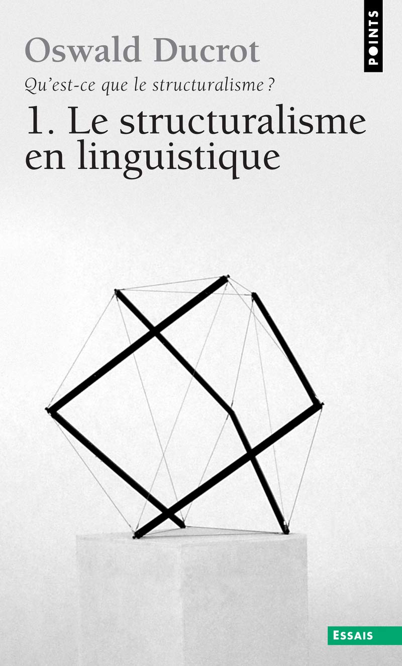 Qu'est-ce que le structuralisme ? Tome 1 : Le Structuralisme en linguistique 9782020006194