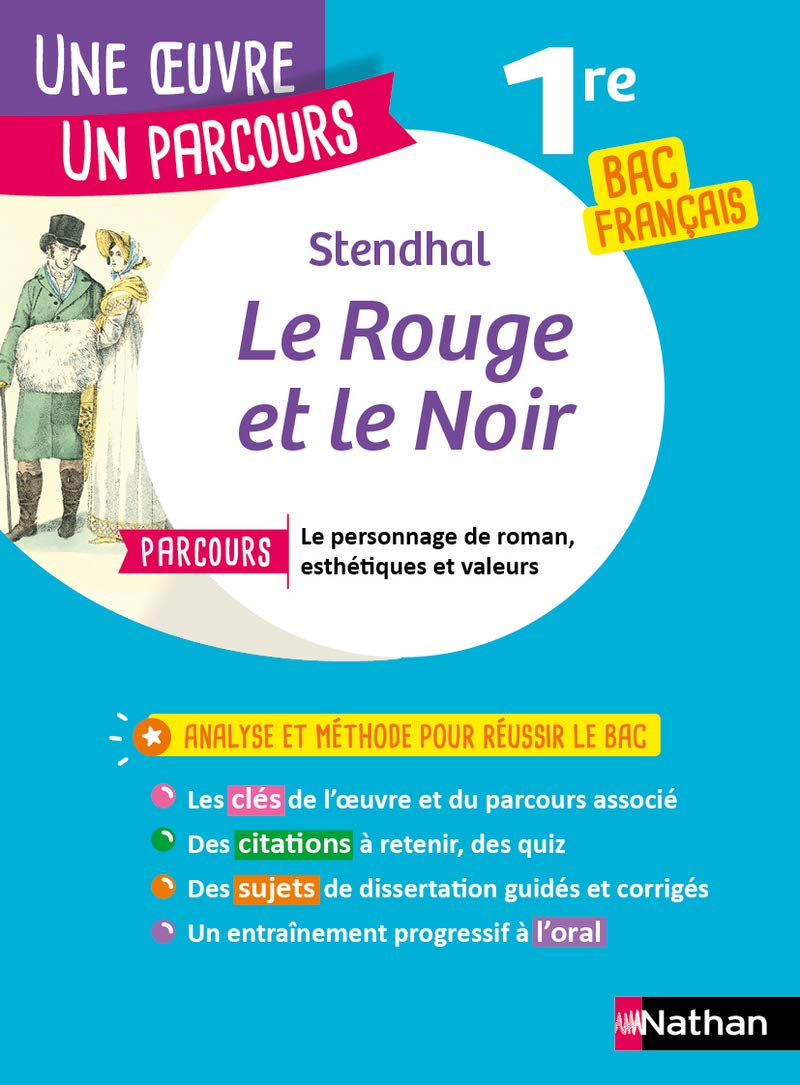 Analyse et étude de l'oeuvre - Le Rouge et le Noir de Stendhal - Réussir son BAC Français 1re 2022 - Parcours associé Le personnage de roman, esthétiques et valeurs - Une oeuvre, un parcours 9782091864914