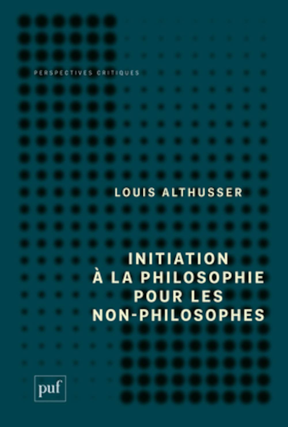 Initiation à la philosophie pour les non-philosophes 9782130608493