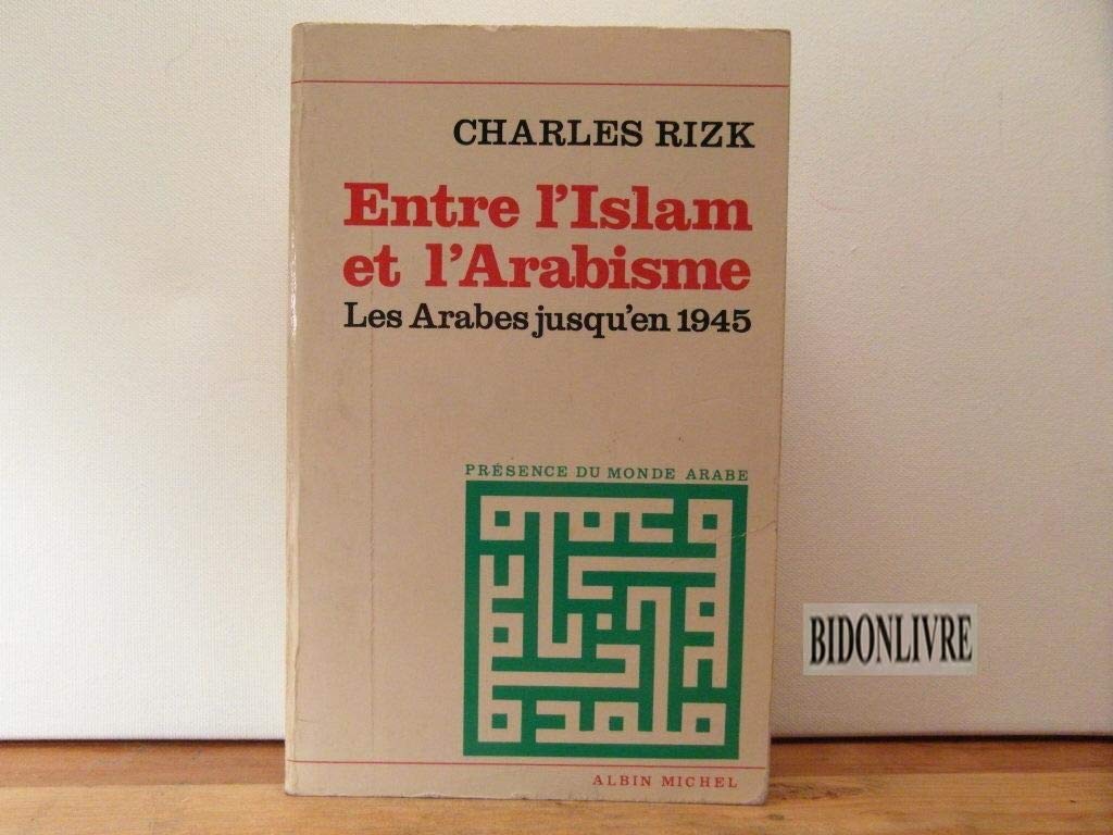 Entre l'Islam et l'arabisme: Les Arabes jusqu'en 1945 9782226016942