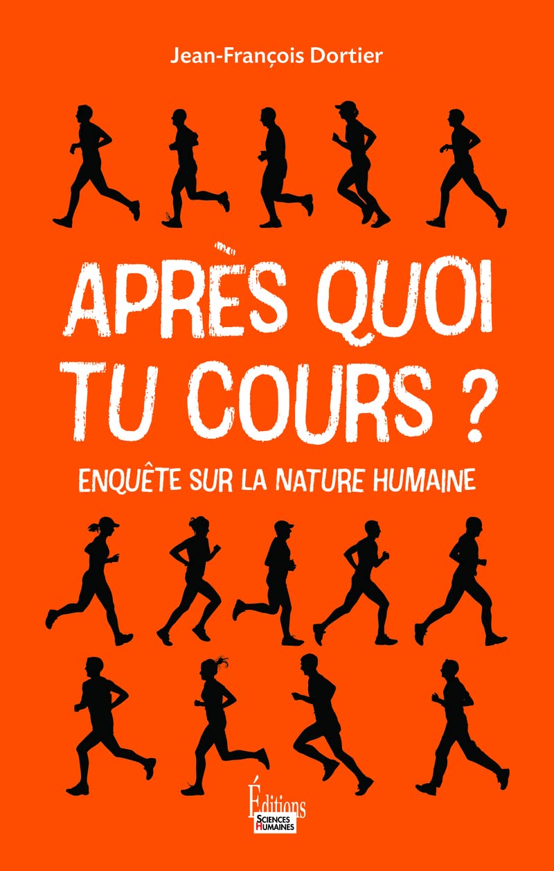 Après quoi tu cours ? - Enquête sur la nature humaine 9782361063504