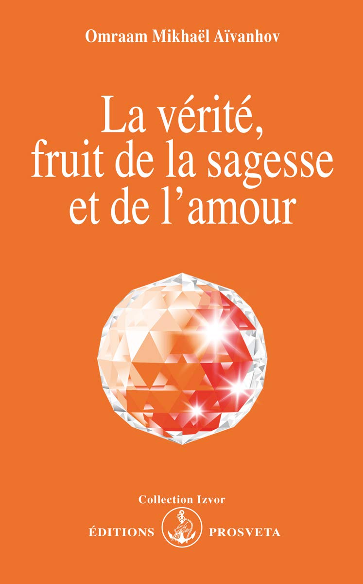 La verite fruit de la sagesse et de l'amour 9782855665207