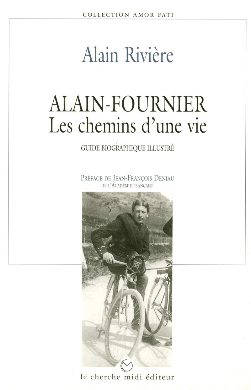 Alain-Fournier: Les chemins d'une vie 9782862743295