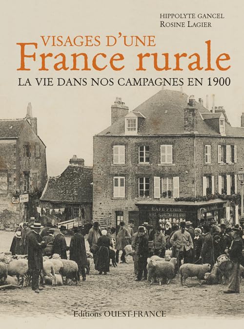 Visages d'une France rurale, la vie dans nos campagnes en 1900 9782737354885